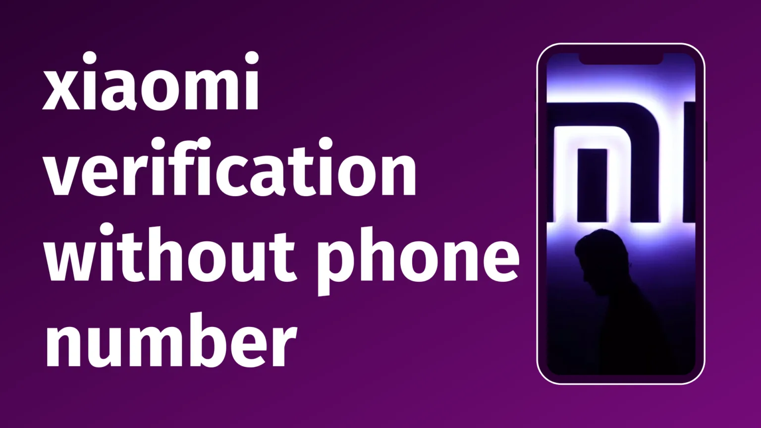 How to bypass Xiaomi verification without a phone number